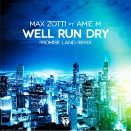 Max Zotti Ft. Amie M. - Well Run Dry (Promise Land Remix)