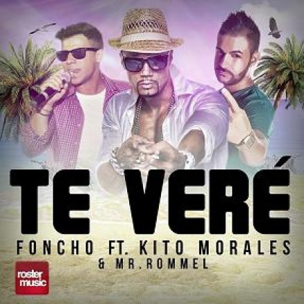 Foncho ft. Kito Morales & Mr. Rommel - Te Vere