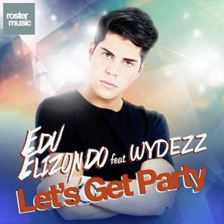 Edu Elizondo Ft. Wydezz - Let's Get Party (Radio Mix)