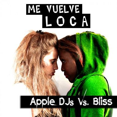 Apple Dj's & Bliss - me vuelve loca