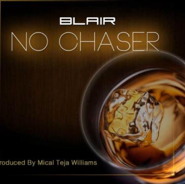 Blair - no chaser (Prod.by Mical Teja Williams)