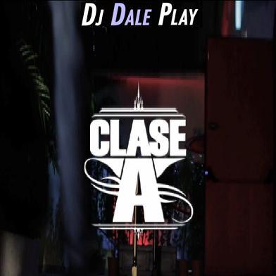 Clase-A - Dj dale play