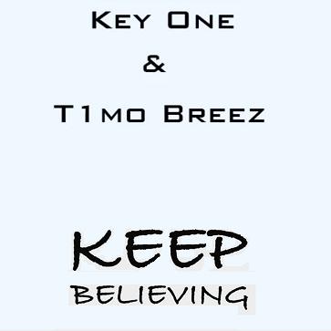 Key One & T1mo BreeZ - keep believing