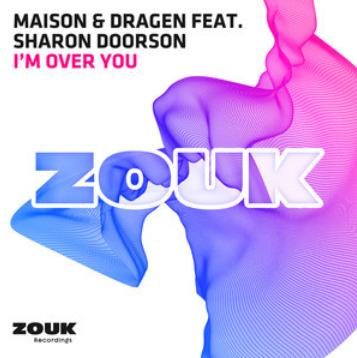 Maison & Dragen ft Sharon Doorson - I’m over you