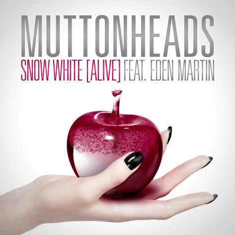 Muttonheads ft Eden Martin - snow white (alive)