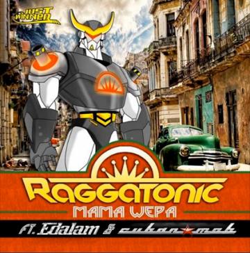 Raggatonic ft Edalam & Cuban M.O.B. - mama wepa