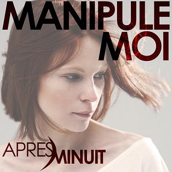 Apres Minuit - manipule-moi