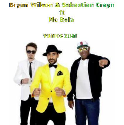 Bryan Wilson & Sebastian Crayn ft Mc Bola - vamos zuar