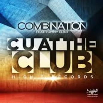 Combination ft Tommy Clint - cu at the club