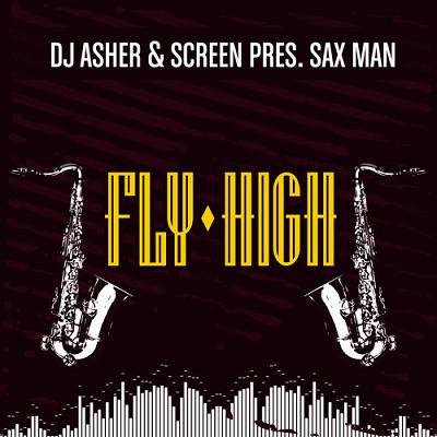 Dj Asher & ScreeN pres Sax Man - fly high