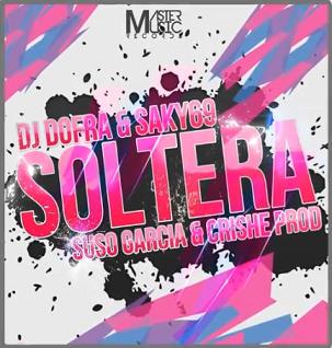 Dj Dofra & Saky69 - soltera (Prod.by Suso Garcia & Crishe)