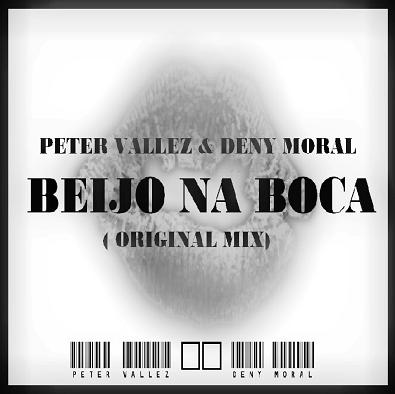 Dj Peter Vallez ft Deny Moral - beijo na boca