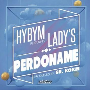 Hybym & Sr Kokis ft Lady's - perdoname