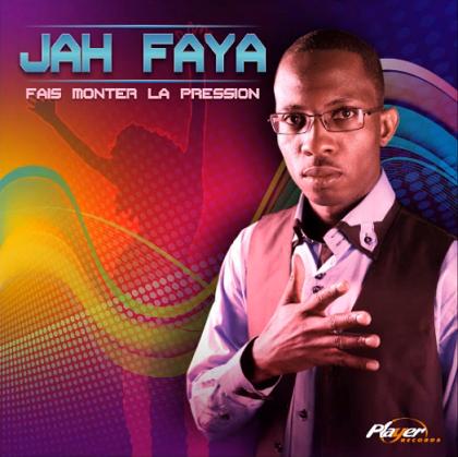 Jah Faya - fais monter la pression