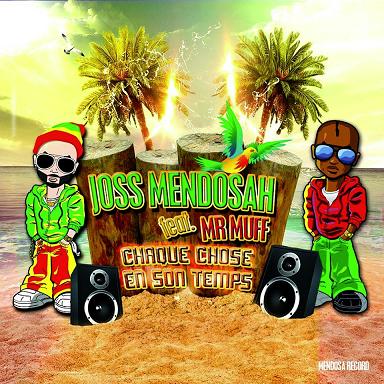 Joss Mendosha ft Mr Muff - chaque chose en son temps