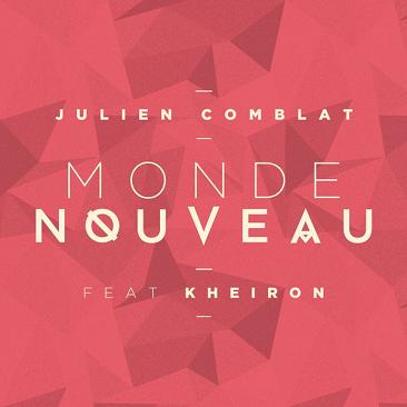 Julien Comblat ft Kheiron - monde nouveau