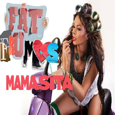 Mamasita - fat frumos