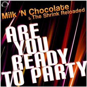 Milk 'N Chocolate & The Shrink Reloaded - are you ready to party