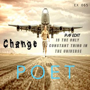 Poet - change is the only constant thing in the universe