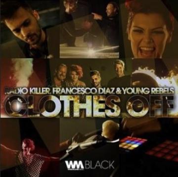 Radio Killer ft Francesco Diaz & Young Rebels - clothes off