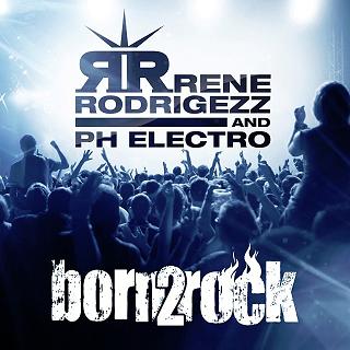 Rene Rodrigezz & PH Electro - born 2 rock