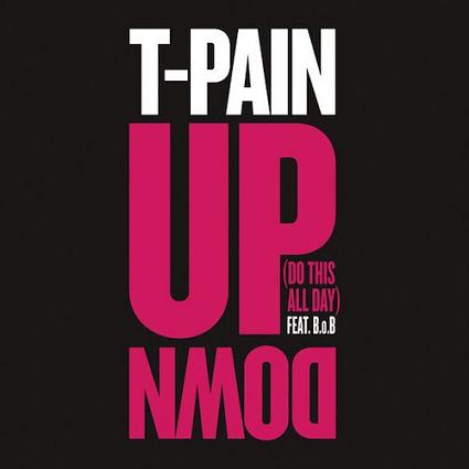 T-Pain ft B.o.B - up down (do this all day)