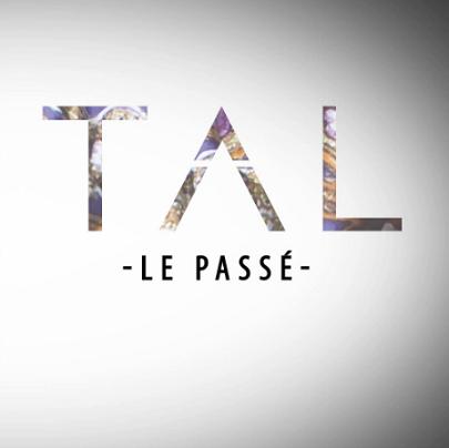 Tal - le passé