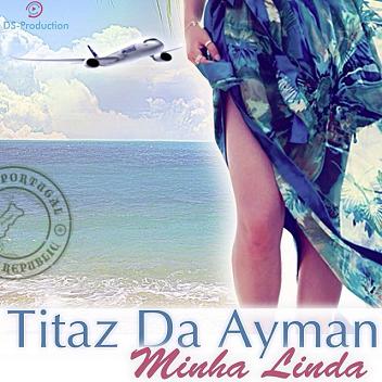 Titaz Da Ayman - minha linda1