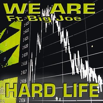 We Are ft Big Joe - hard life