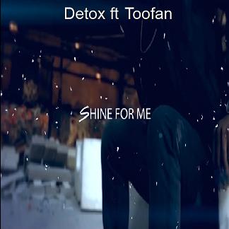 Detox ft Toofan - shine for me