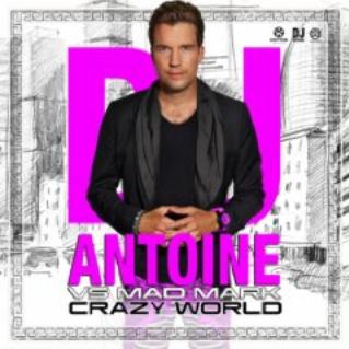 Dj Antoine vs Mad Mark - crazy world