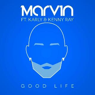 Marvin ft Karly & Kenny Ray - good life