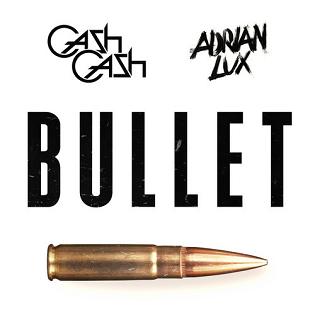 Cash Cash & Adrian Lux - bullet