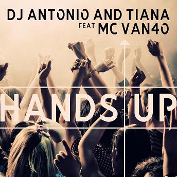 Dj Antonio and Tiana ft Mc Van4o - hands up