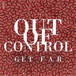 Get Far - out of control