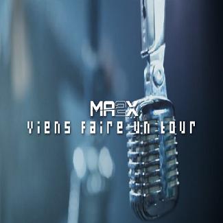 Ma2x - viens faire un tour