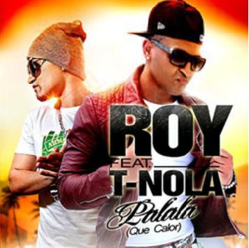 Roy ft T-Nola - palala (que calor)