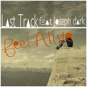 Last Track ft Joseph Dark - feel alive