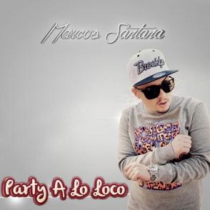 Marcos Santana - party a lo loco (Prod.by Mr Rommel)