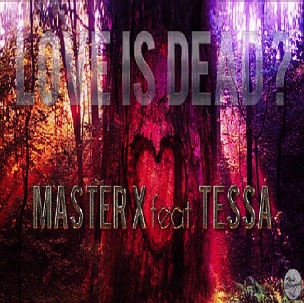Master X ft Tessa - love is dead