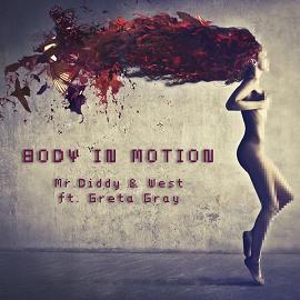 Mr.Diddy & West ft Greta Gray - body in motion