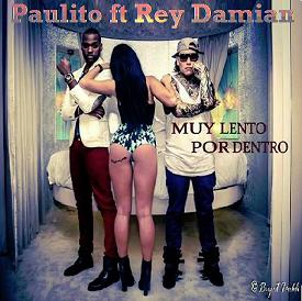 Paulito ft Rey Damian - bien lento por dentro