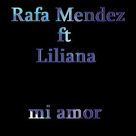 Rafa Mendez ft Liliana - mi amor (amor amor)