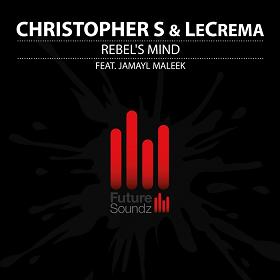 Christopher S & LeCrema ft Jamayl Maleek - rebel's mind