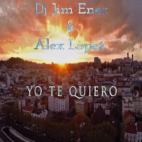 Dj Jim Enez & Alex Lopez - yo te quiero