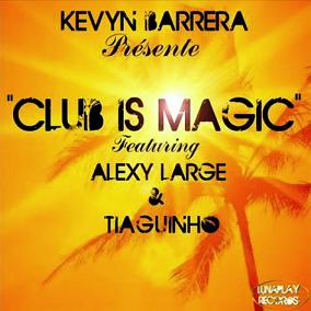 Kevyn Barrera ft Alexy Large & Tiaguinho - club is magic