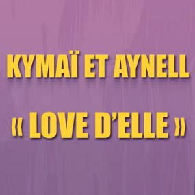 Kymaï & Aynell - love d'elle