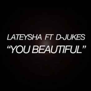 Lateysha Grace ft D-Jukes - you beautiful