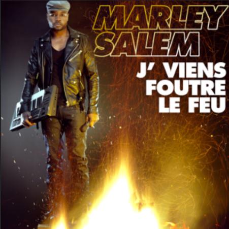 Marley Salem - je viens foutre le feu