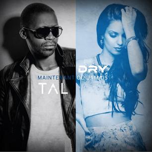 Tal ft Dry - maintenant ou jamais1